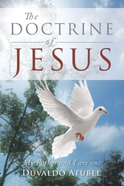 Cover for Duvaldo Atubel · The Doctrine of Jesus: My Father and I Are One (Paperback Bog) (2022)