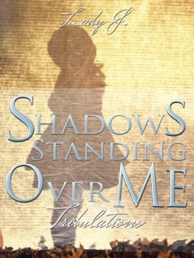 Cover for Lady J · Shadows Standing over Me (Paperback Book) (2021)