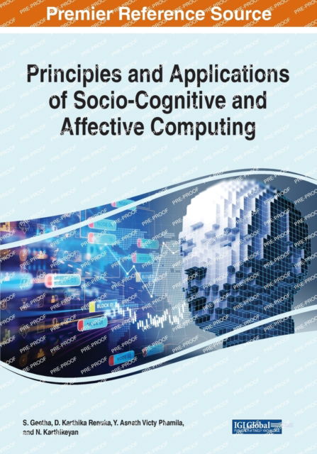 Principles and Applications of Socio-Cognitive and Affective Computing - - Bøger - IGI Global - 9781668438442 - 30. september 2022
