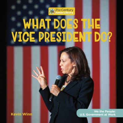 What Does the Vice President Do? - Kevin Winn - Books - Cherry Lake Publishing - 9781668920442 - 2023