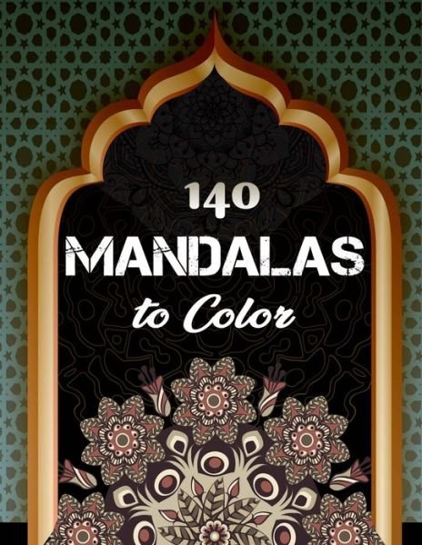 140 Mandalas To Color - Ishak Bensalama - Böcker - Independently Published - 9781676671442 - 17 december 2019