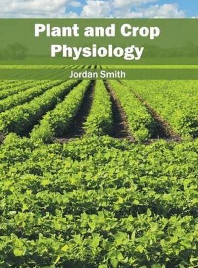 Cover for Jordan Smith · Plant and Crop Physiology (Gebundenes Buch) (2016)