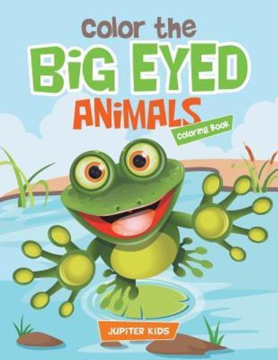 Cover for Jupiter Kids · Color the Big Eyed Animals Coloring Book (Paperback Book) (2016)