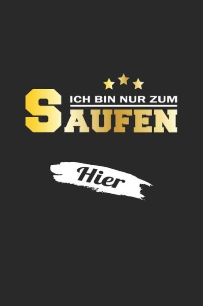 Cover for Dm4design Publishing · Ich bin nur zum Saufen hier (Pocketbok) (2019)
