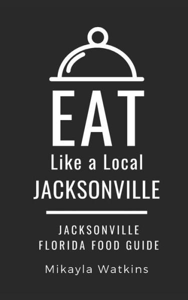 Cover for Eat Like a Local · Eat Like a Local-Jacksonville (Paperback Bog) (2019)