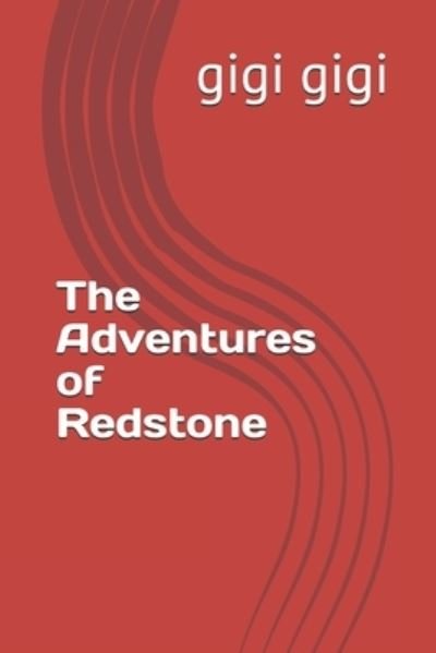Cover for Gigi Gigi · The Adventures of Redstone (Pocketbok) (2019)