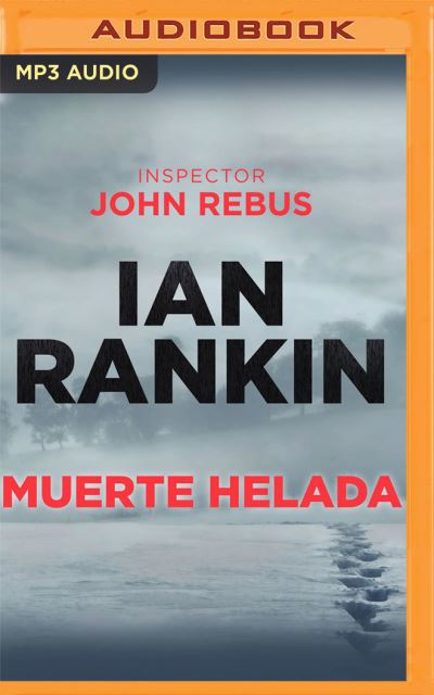 Muerte Helada (Narracion En Castellano) - Ian Rankin - Musiikki - Audible Studios on Brilliance - 9781713585442 - tiistai 29. joulukuuta 2020