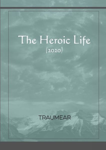 Cover for Traumear · The Heroic Life (Paperback Book) (2020)