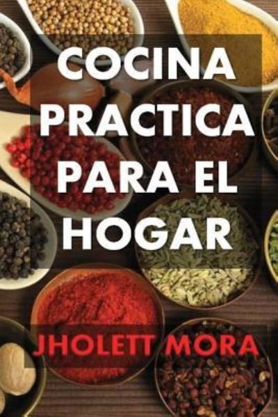 Cover for Jholett Mora · Cocina Practica para el Hogar (Pocketbok) (2018)