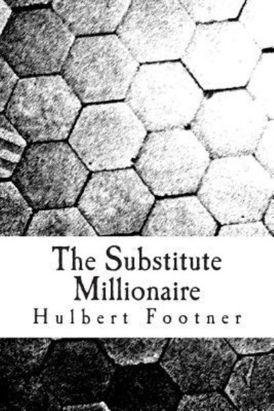Cover for Hulbert Footner · The Substitute Millionaire (Paperback Book) (2018)