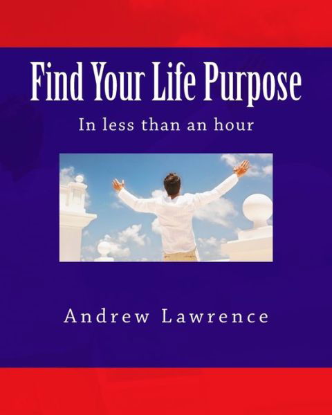 Cover for Andrew Lawrence · Find Your Life Purpose in less than an hour (Paperback Book) (2018)