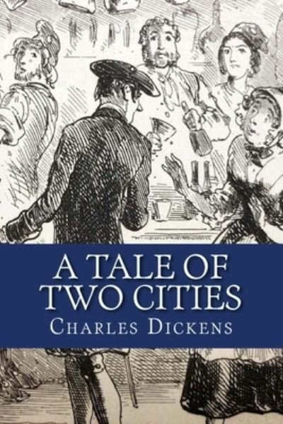 A Tale of Two Cities - Charles Dickens - Bøger - Createspace Independent Publishing Platf - 9781726215442 - 25. august 2018