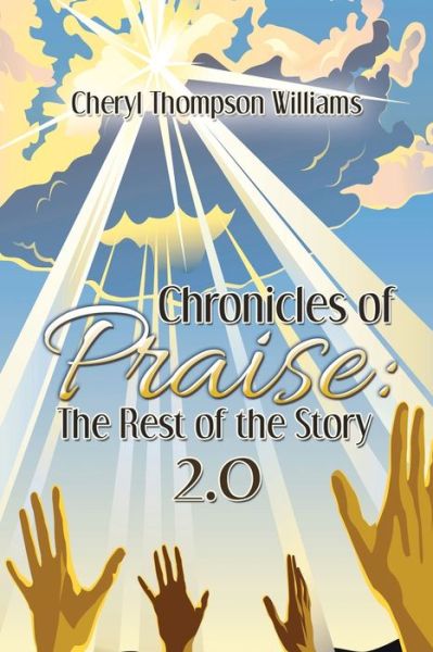 Cover for Cheryl Thompson Williams · Chronicles of Praise: the Rest of the Story 2.0 (Paperback Book) (2019)