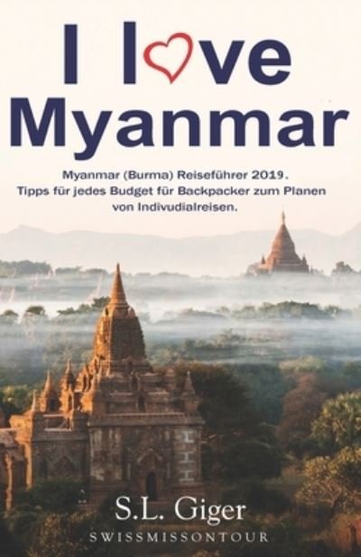 Cover for Swissmiss Ontour · I love Myanmar: Budget Myanmar (Burma) Reisefuhrer. Tipps fur Backpacker. - Swissmissontour Reisefuhrer (Paperback Bog) (2018)