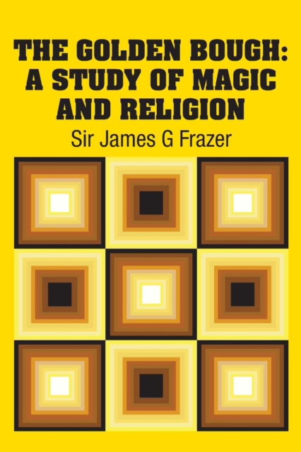 Cover for Sir James G Frazer · The Golden Bough (Paperback Book) (2018)