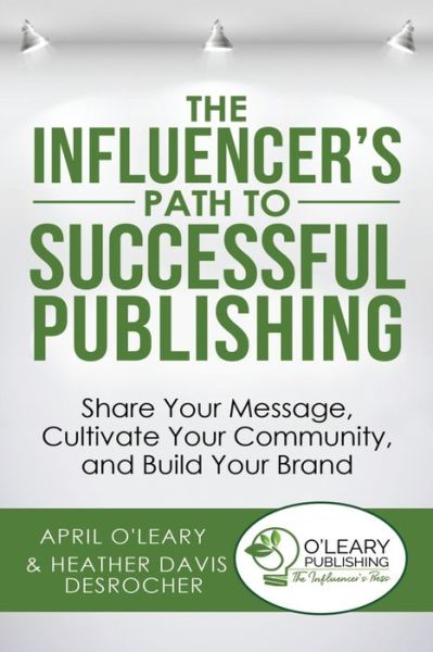 Cover for April O'Leary · The Influencer's Path to Successful Publishing (Paperback Book) (2019)