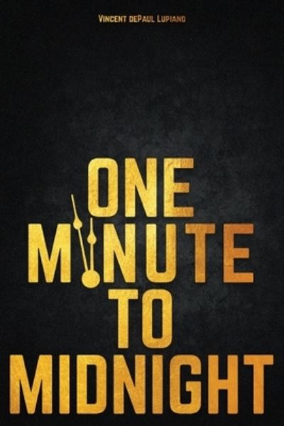 Cover for Vincent Depaul Lupiano · One Minute to Midnight (Paperback Book) (2020)