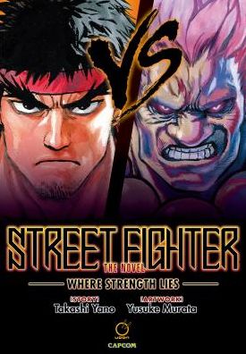 Cover for Takashi Yano · Street Fighter: The Novel: Where Strength Lies (Hardcover Book) (2017)