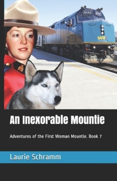 Cover for Laurie Schramm · An Inexorable Mountie: Adventures of the First Woman Mountie. Book 7 - Adventures of the First Woman Mountie (Paperback Book) (2021)