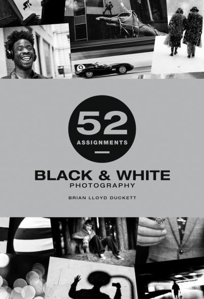 Cover for Brian Lloyd-Duckett · 52 Assignments: Black &amp; White Photography - 52 Assignments (Gebundenes Buch) (2021)