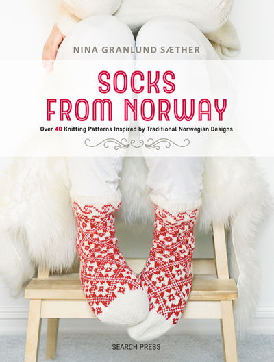 Cover for Nina Granlund Saether · Socks from Norway: Over 40 Knitting Patterns Inspired by Traditional Norwegian Designs (Paperback Book) (2019)