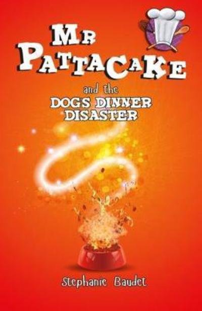 Cover for Stephanie Baudet · Mr Pattacake and the Dog's Dinner Disaster - Mr Pattacake (Paperback Book) (2017)