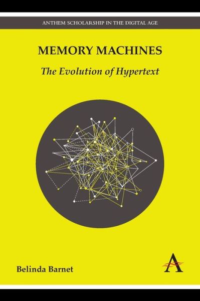 Cover for Belinda Barnet · Memory Machines: The Evolution of Hypertext - Anthem Scholarship in the Digital Age (Paperback Book) (2014)