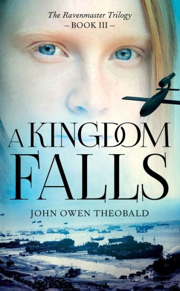 Cover for John Owen Theobald · A Kingdom Falls - Ravenmaster Trilogy (Paperback Book) (2018)