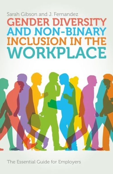 Cover for Sarah Gibson · Gender Diversity and Non-Binary Inclusion in the Workplace: The Essential Guide for Employers (Pocketbok) (2018)