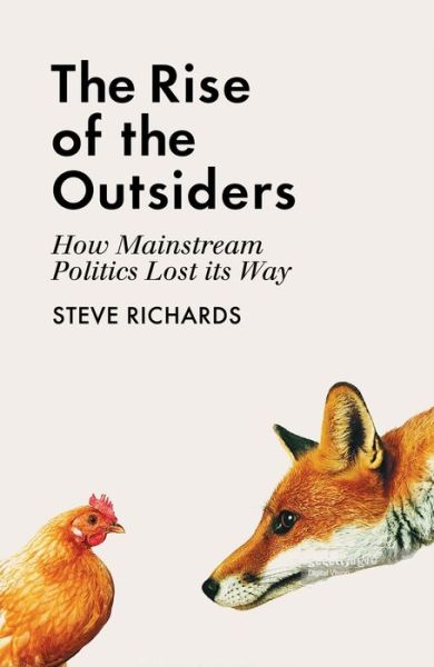 Cover for Steve Richards · The Rise of the Outsiders: How Mainstream Politics Lost its Way (Pocketbok) [Main edition] (2018)