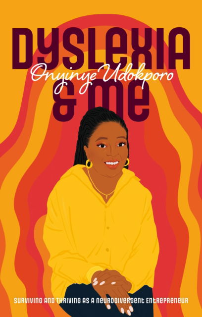 Cover for Onyinye Udokporo · Dyslexia and Me: How to Survive and Thrive if You’re Neurodivergent (Paperback Book) (2022)