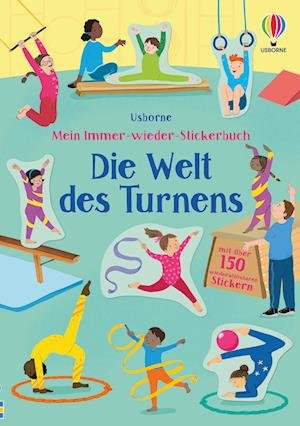 Mein Immer-wieder-Stickerbuch: Die Welt des Turnens - Jessica Greenwell - Boeken - Usborne Verlag - 9781789416442 - 12 januari 2022