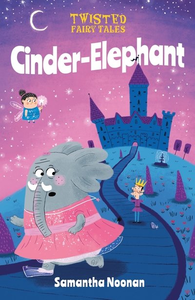 Cover for Samantha Newman · Twisted Fairy Tales: Cinder-Elephant - Twisted Fairy Tales (Hardcover Book) (2021)
