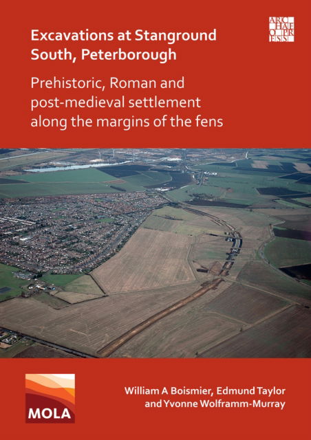 Cover for William A Boismier · Excavations at Stanground South, Peterborough: Prehistoric, Roman and Post-Medieval Settlement along the Margins of the Fens (Paperback Book) (2021)