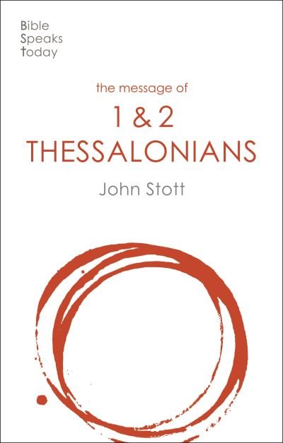The Message of 1 and 2 Thessalonians: Preparing For The Coming King - The Bible Speaks Today New Testament - Stott, John (Author) - Bøger - Inter-Varsity Press - 9781789742442 - 18. marts 2021