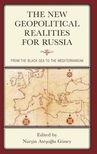 Cover for Nur?in Ate?o? G?ney · The New Geopolitical Realities for Russia: From the Black Sea to the Mediterranean (Hardcover Book) (2019)