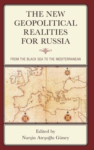 Cover for Nur?in Ate?o? G?ney · The New Geopolitical Realities for Russia: From the Black Sea to the Mediterranean (Hardcover bog) (2019)