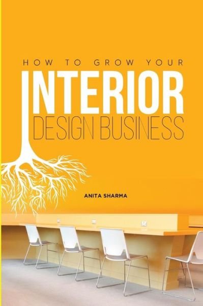 Cover for Anita Sharma · How To Grow Your Interior Design Business (Taschenbuch) (2019)