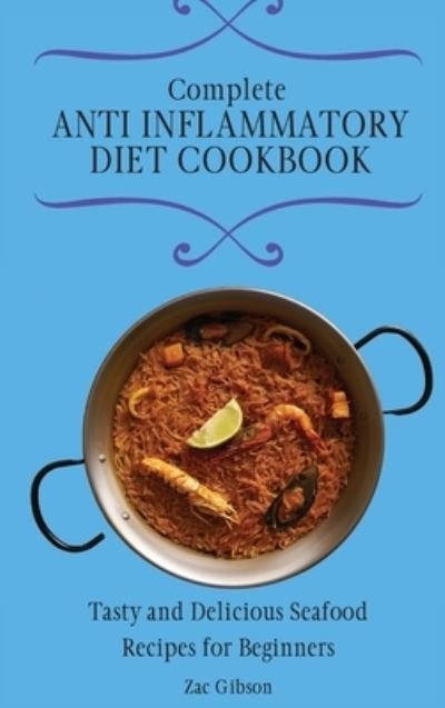 Cover for Zac Gibson · Complete Anti Inflammatory Diet Cookbook (Hardcover Book) (2021)