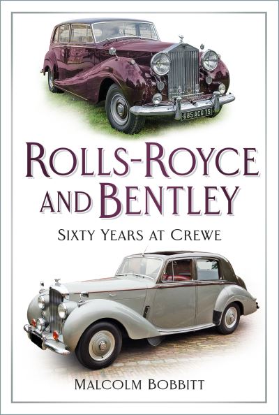 Cover for Malcolm Bobbitt · Rolls-Royce and Bentley: Sixty Years at Crewe (Paperback Book) [New edition] (2024)