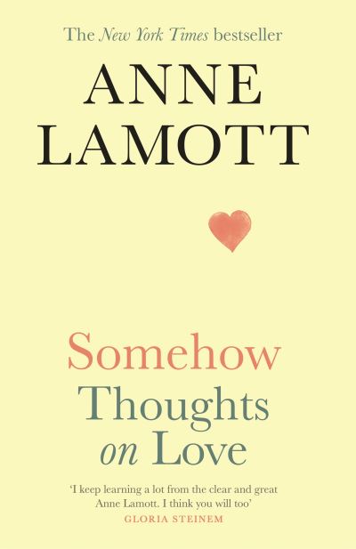 Somehow: Thoughts on Love - Anne Lamott - Livres - Canongate Books - 9781805303442 - 11 avril 2024