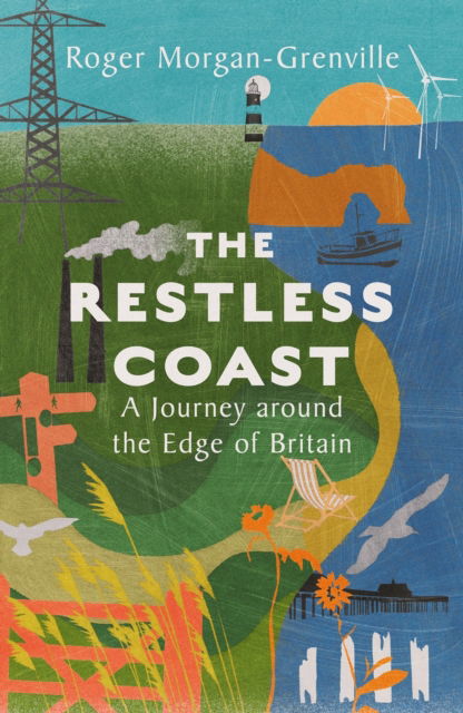 Cover for Roger Morgan-Grenville · The Restless Coast: A Journey around the Edge of Britain (Hardcover Book) (2025)