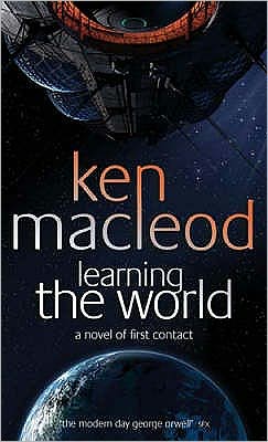 Cover for Ken MacLeod · Learning The World: A novel of first contact (Paperback Book) (2006)