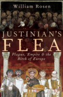 Justinian's Flea: Plague, Empire and the Birth of Europe - William Rosen - Książki - Vintage Publishing - 9781844137442 - 1 maja 2008