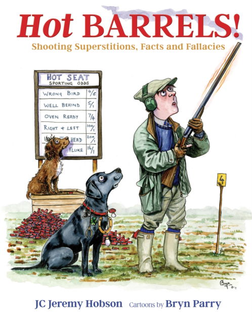 Hot Barrels!: Shooting Superstition, Facts and Fallacies - J. C. Jeremy Hobson - Books - Quiller Publishing Ltd - 9781846894442 - August 14, 2025