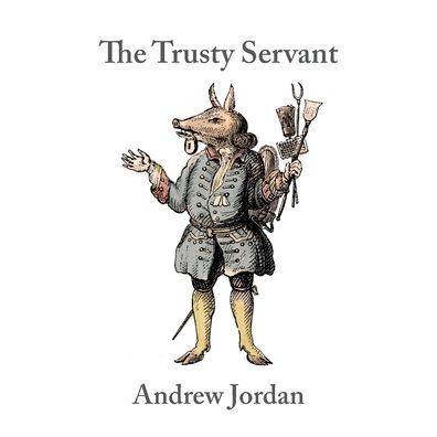 The Trusty Servant - Andrew Jordan - Books - Shearsman Books - 9781848618442 - July 22, 2022