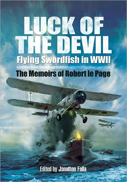 Cover for Robert le Page · Luck of the Devil: Flying Swordfish in Wwii (Hardcover Book) (2011)