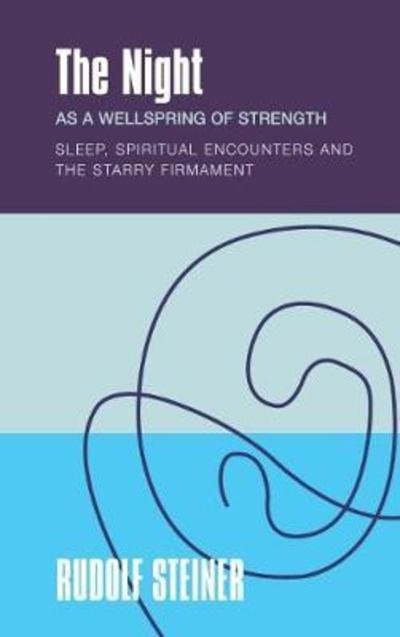 Cover for Rudolf Steiner · The The Night: as a Wellspring of Strength Sleep, Spiritual Encounters and the Starry Firmament (Taschenbuch) (2018)