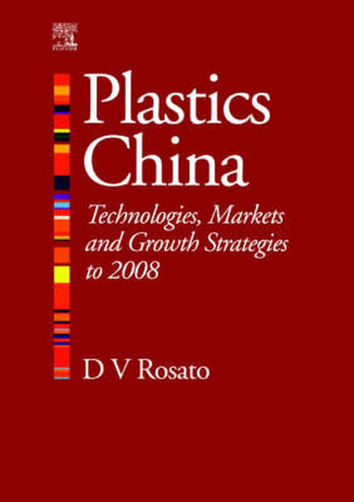 Cover for Donald V Rosato · Plastics China: Technologies, Markets and Growth Strategies to 2008 (Paperback Book) (2005)