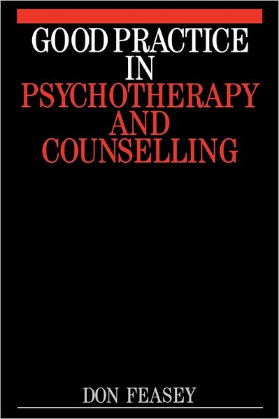 Cover for Feasy, Don (Manchester) · Good Practice in Psychotherapy and Counselling (Paperback Book) (1999)